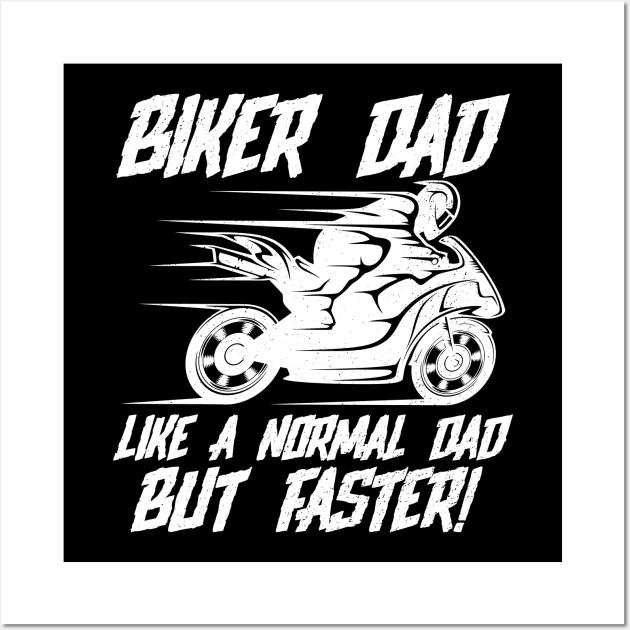 Biker Dad Like A Normal Dad But Faster Wall Art by EPDROCKS